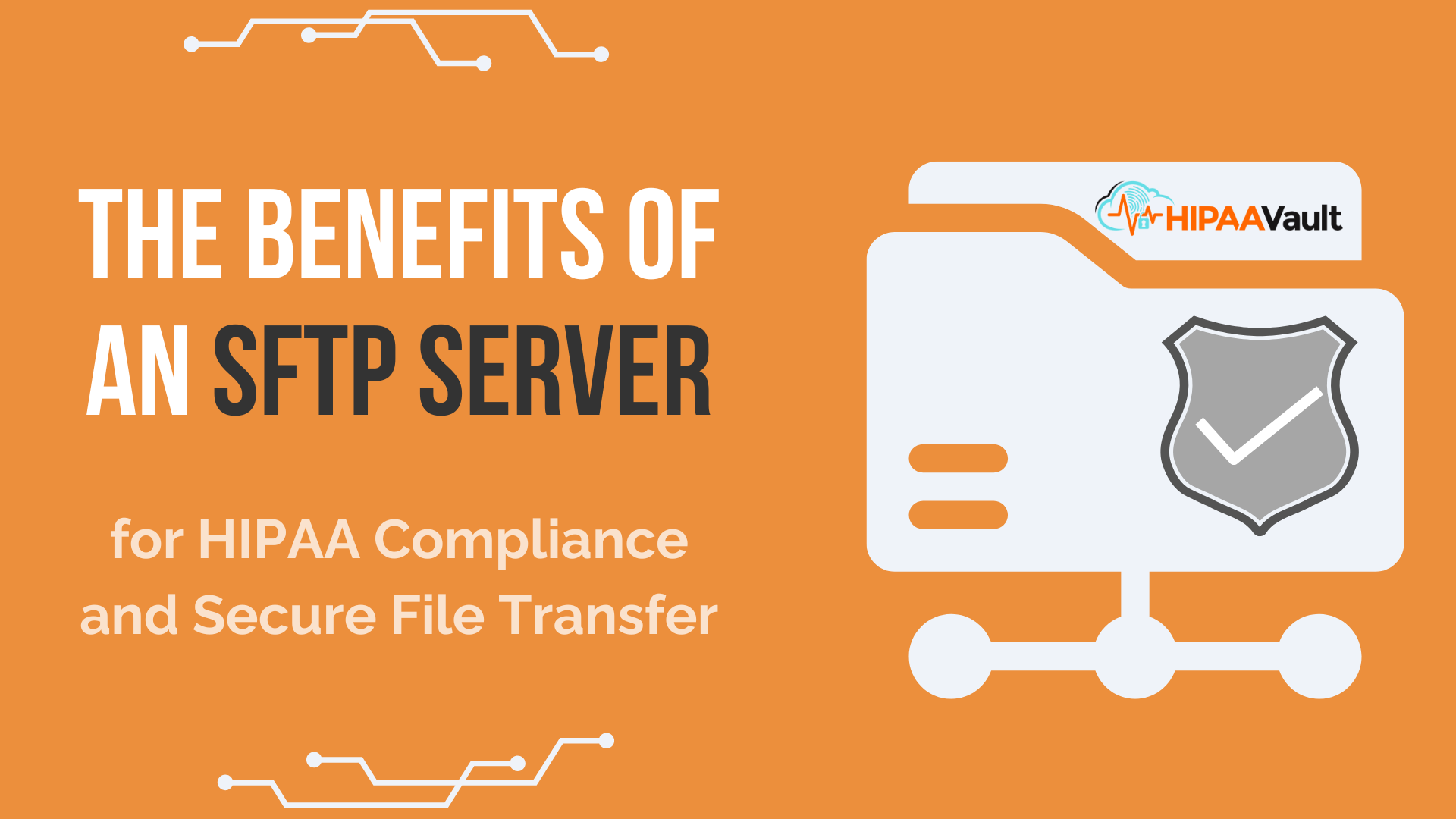 The Benefits of an sFTP Server for HIPAA Compliance and Secure File Transfer