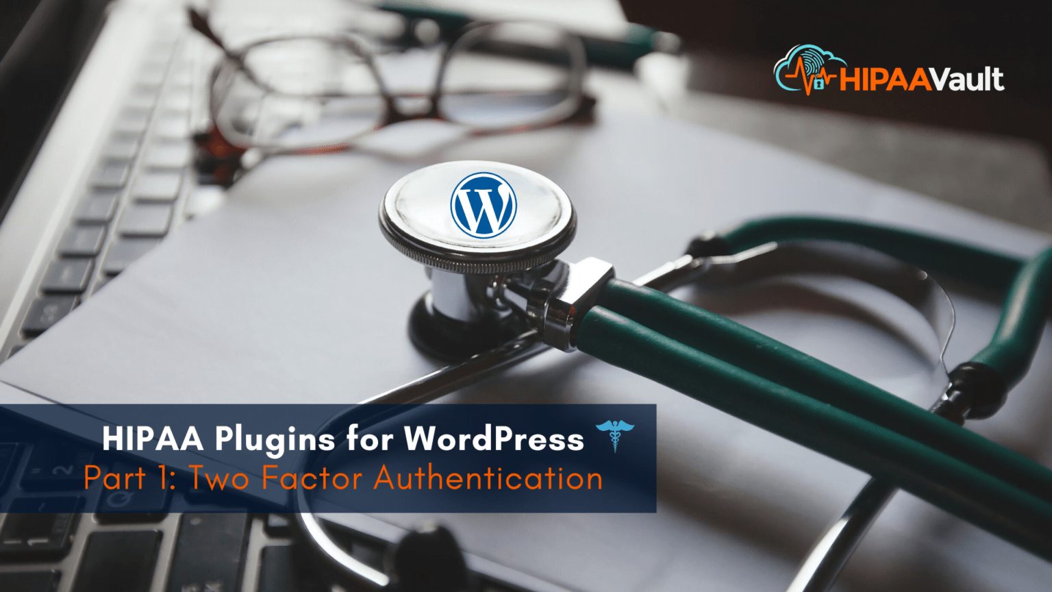HIPAA Plugins for WordPress Part 1 Two Factor Authentication