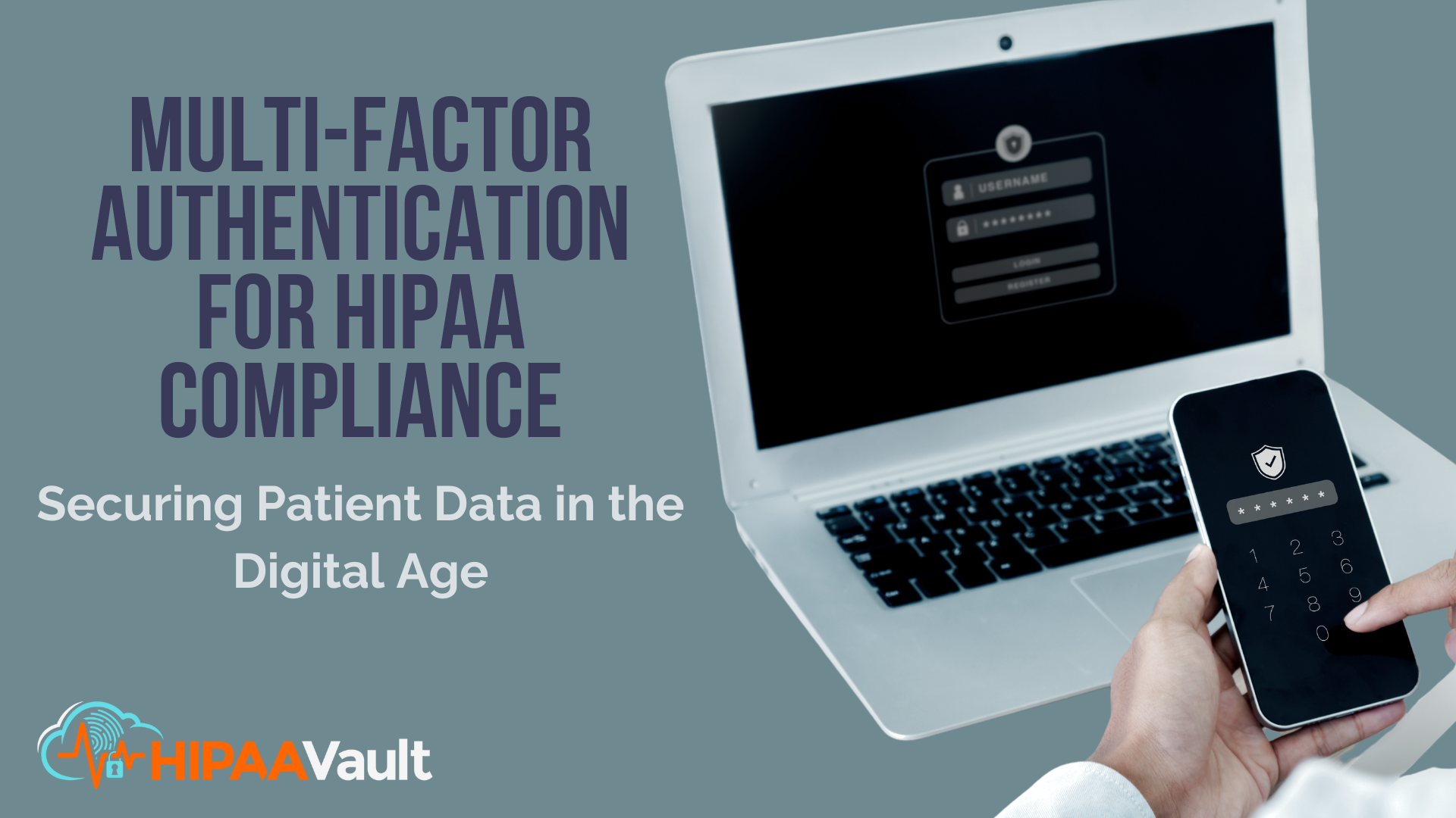 Multi-Factor Authentication for HIPAA Compliance: Securing Patient Data in the Digital Age