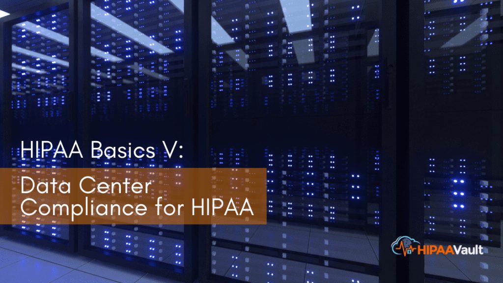 Data Center Compliance for a HIPAA Compliant Hosting Provider Hosting