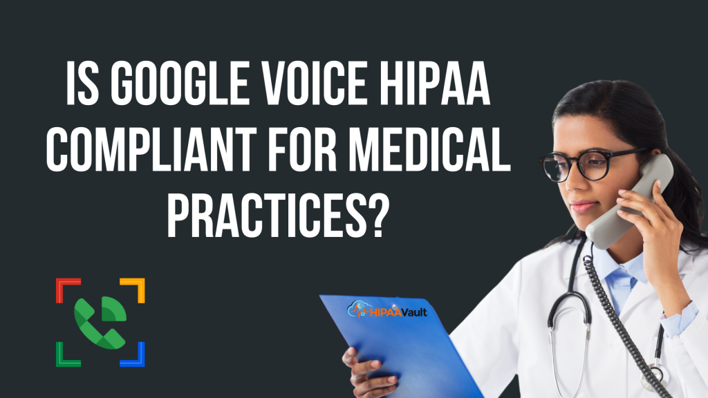 HIPAA Vault blog post is Google voice HIPAA compliant for medical practices