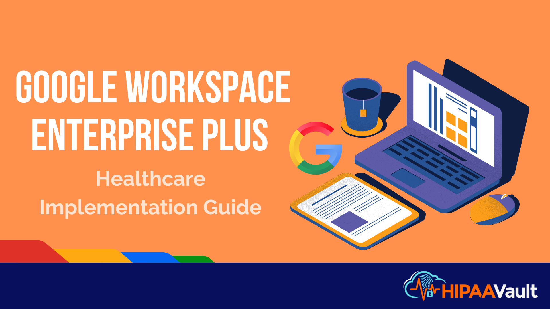 Google Workspace Enterprise Plus: Healthcare Implementation Guide