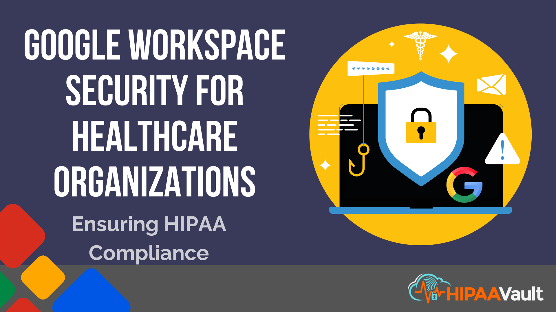 Google Workspace Security for Healthcare Organizations: Ensuring HIPAA Compliance