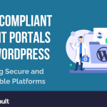 HIPAA-Compliant Patient Portals with WordPress: Building Secure and Accessible Platforms