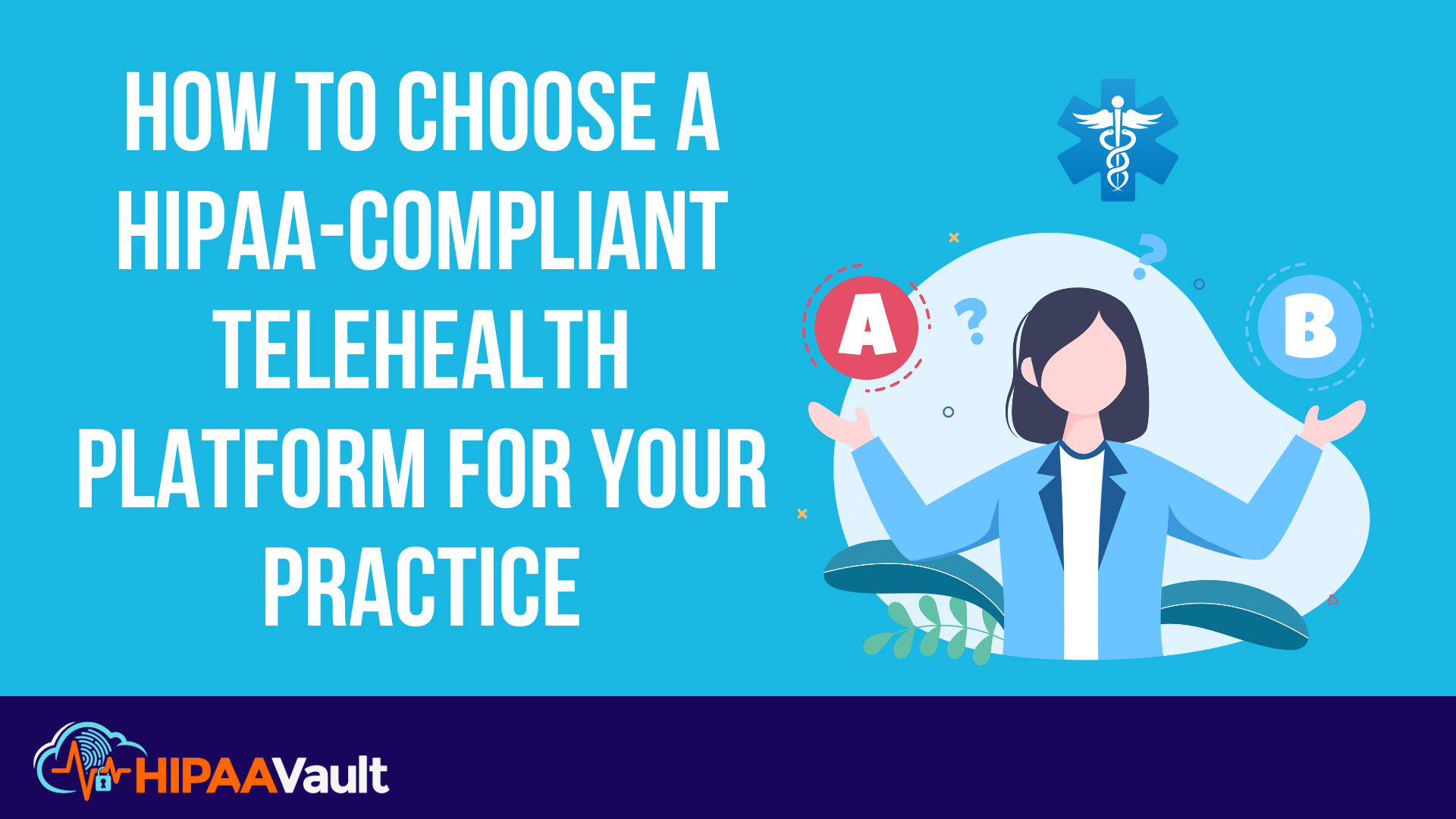 How to Choose a HIPAA-Compliant Telehealth Platform for Your Practice