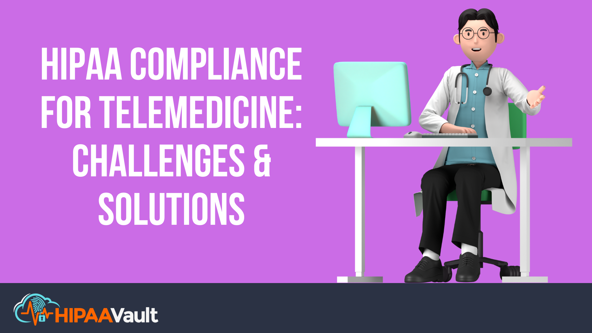 HIPAA Compliance for Telemedicine: Challenges & Solutions