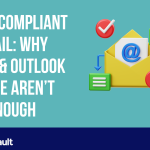 HIPAA-Compliant Email: Why Gmail & Outlook Alone Aren’t Enough