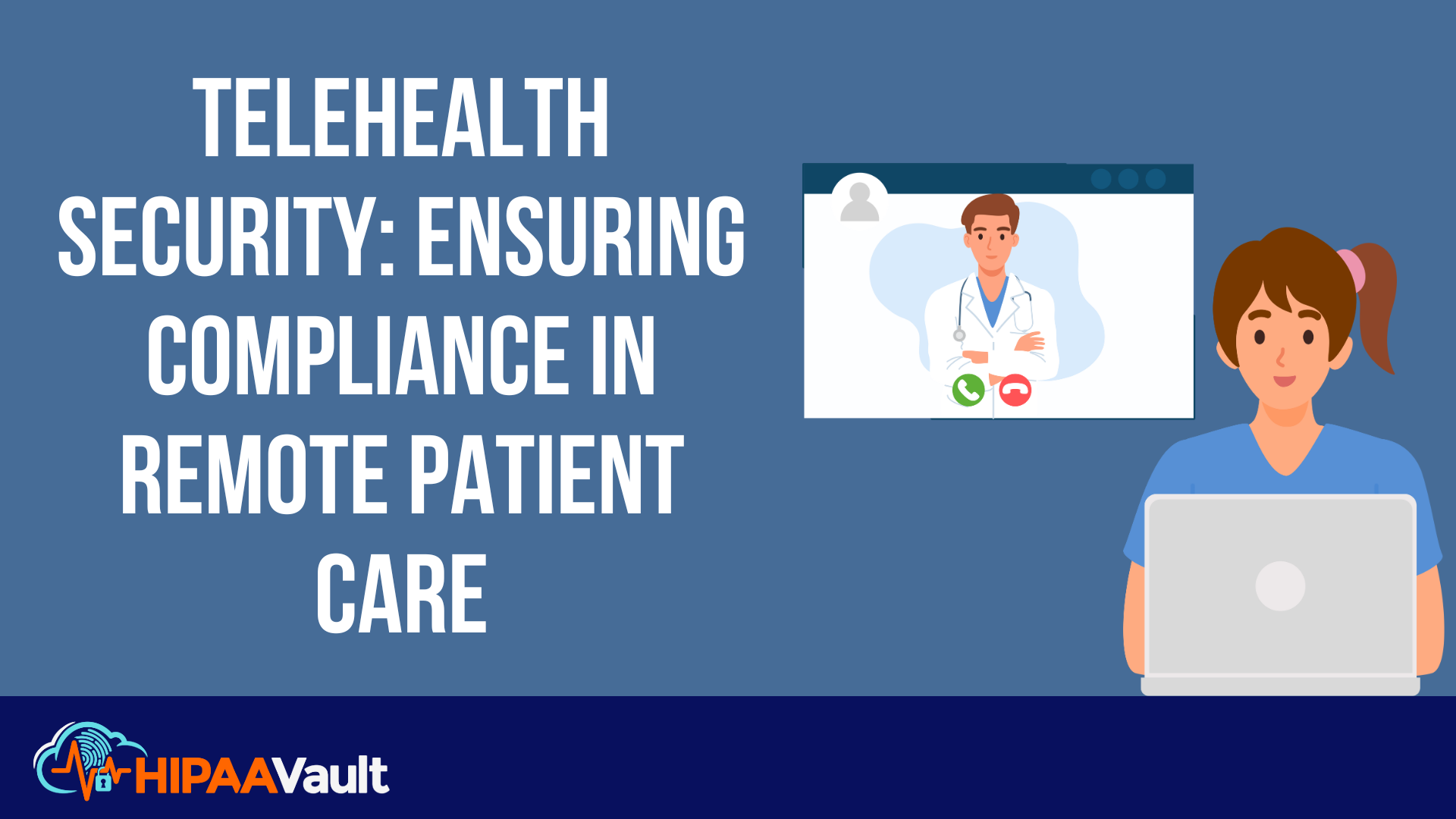 Telehealth Security: Ensuring Compliance in Remote Patient Care