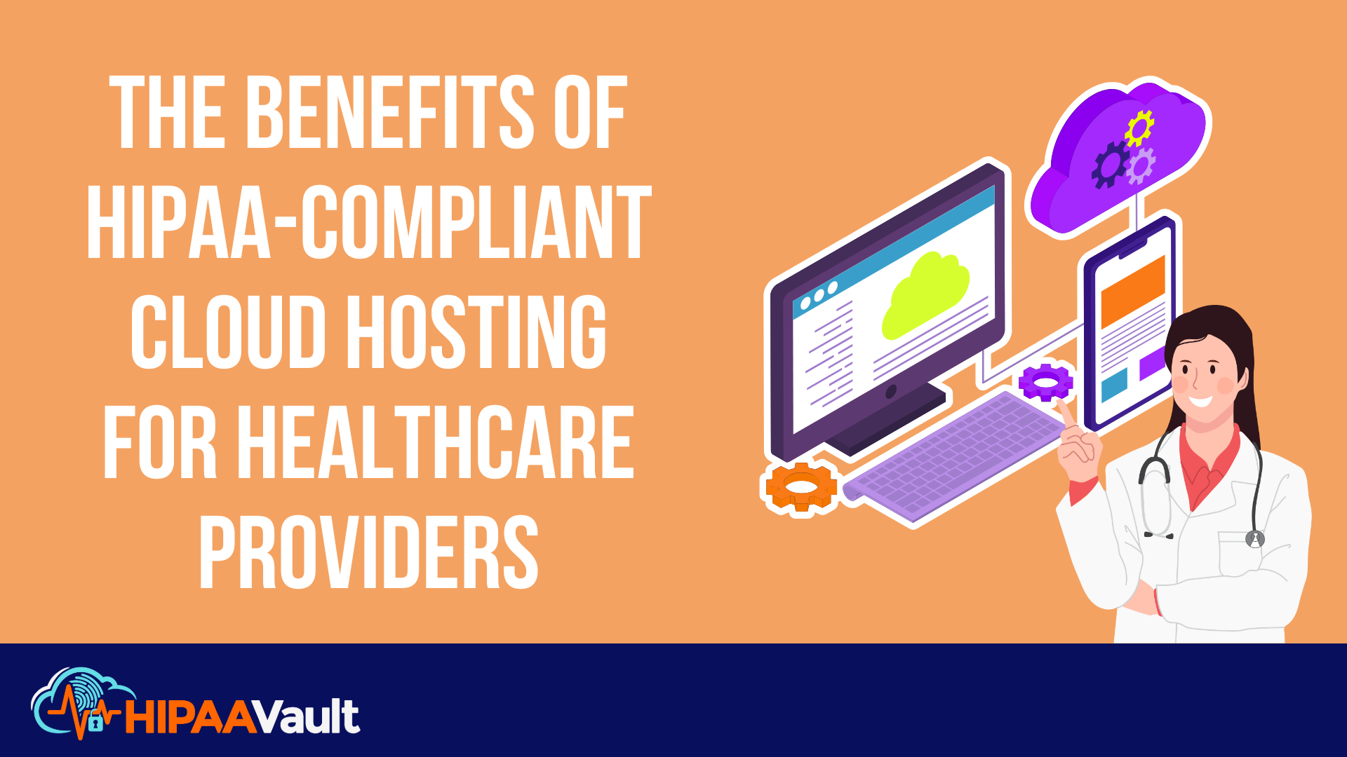 The Benefits of HIPAA-Compliant Cloud Hosting for Healthcare Providers