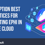 Encryption-Best-Practices-for-Protecting-ePHI-in-the-Cloud