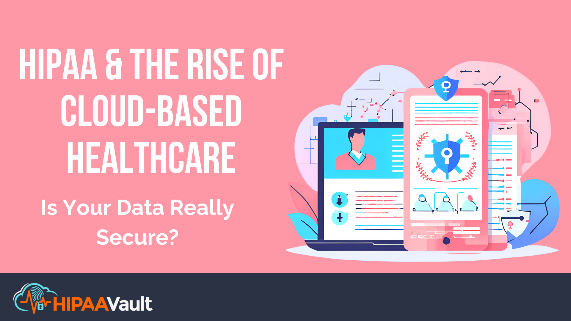 HIPAA Compliance & the Rise of Cloud-Based Healthcare