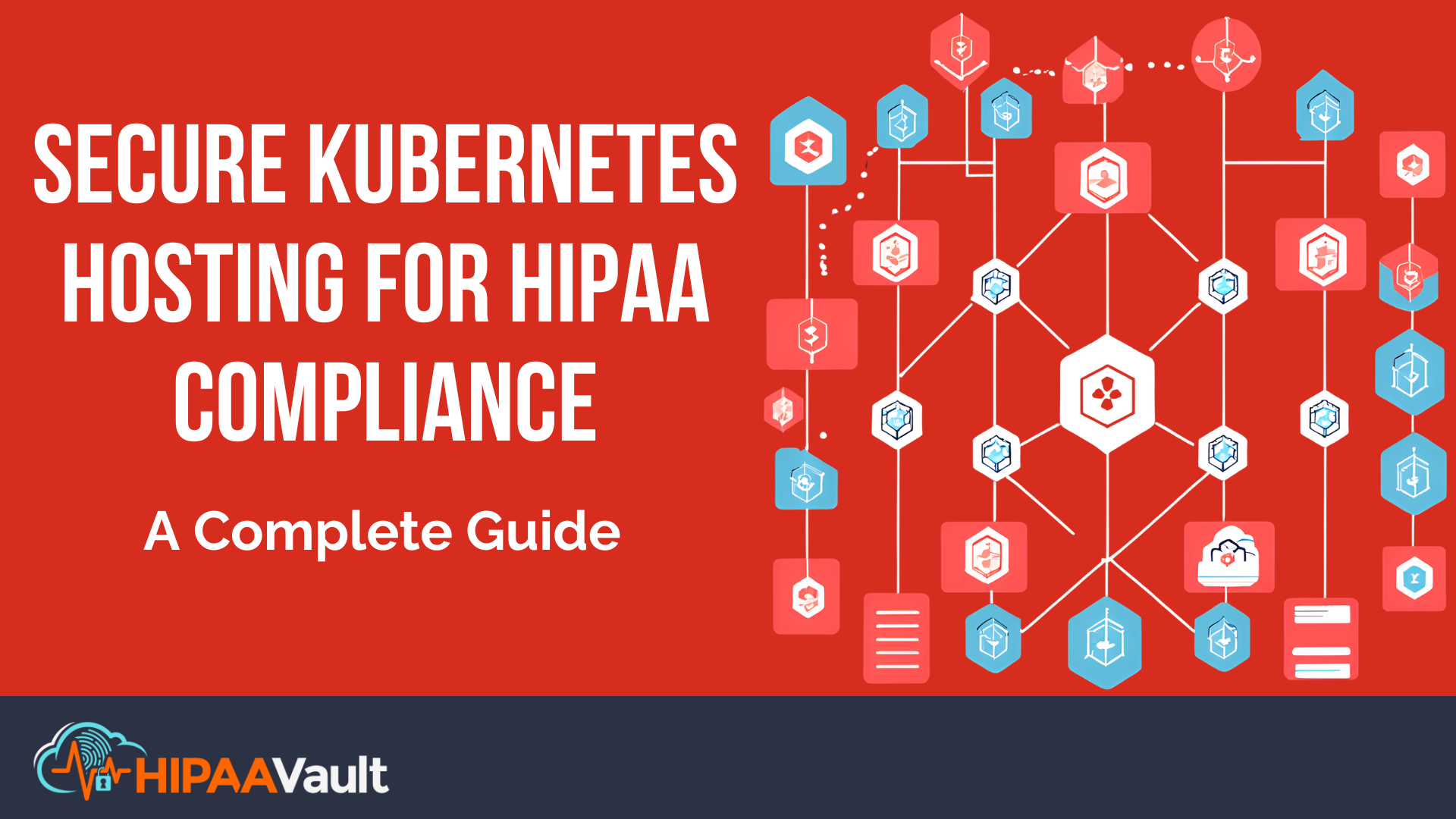 Secure Kubernetes Hosting for HIPAA Compliance: A Complete Guide